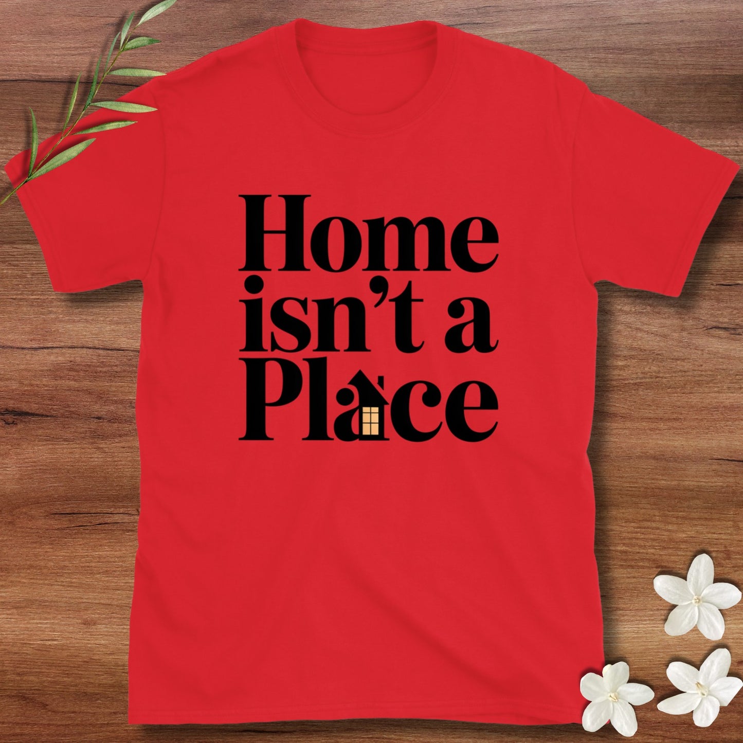 Home Isn't A Place Tee