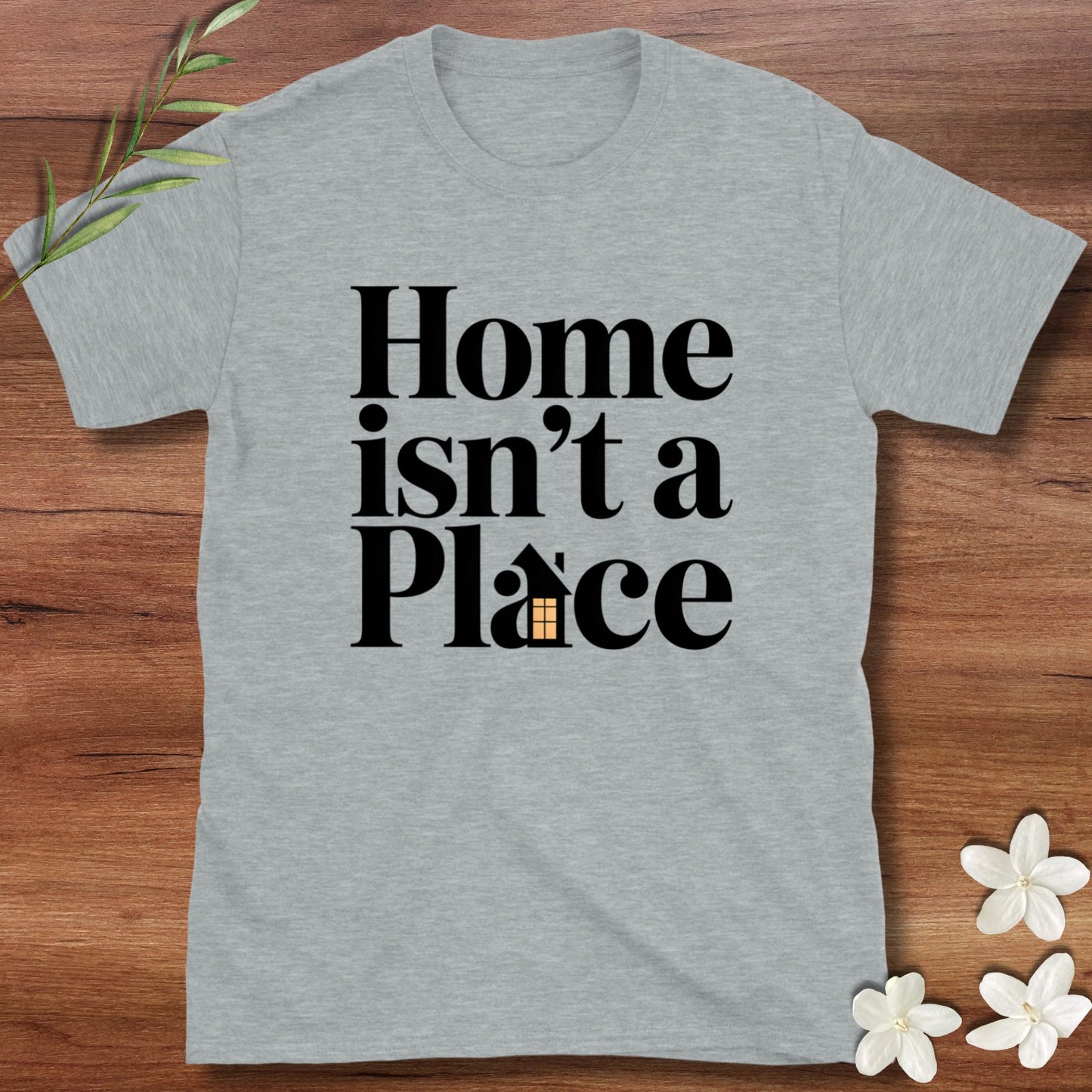 Home Isn't A Place Tee