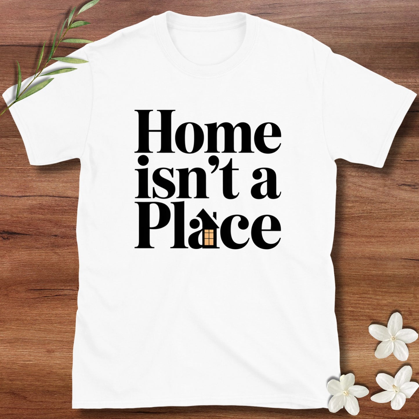 Home Isn't A Place Tee
