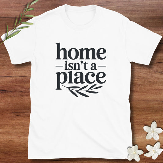 Home Isn't A Place 2 Tee